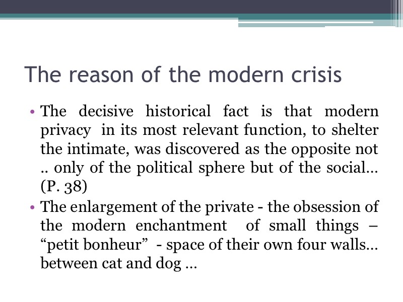 The reason of the modern crisis  The decisive historical fact is that modern